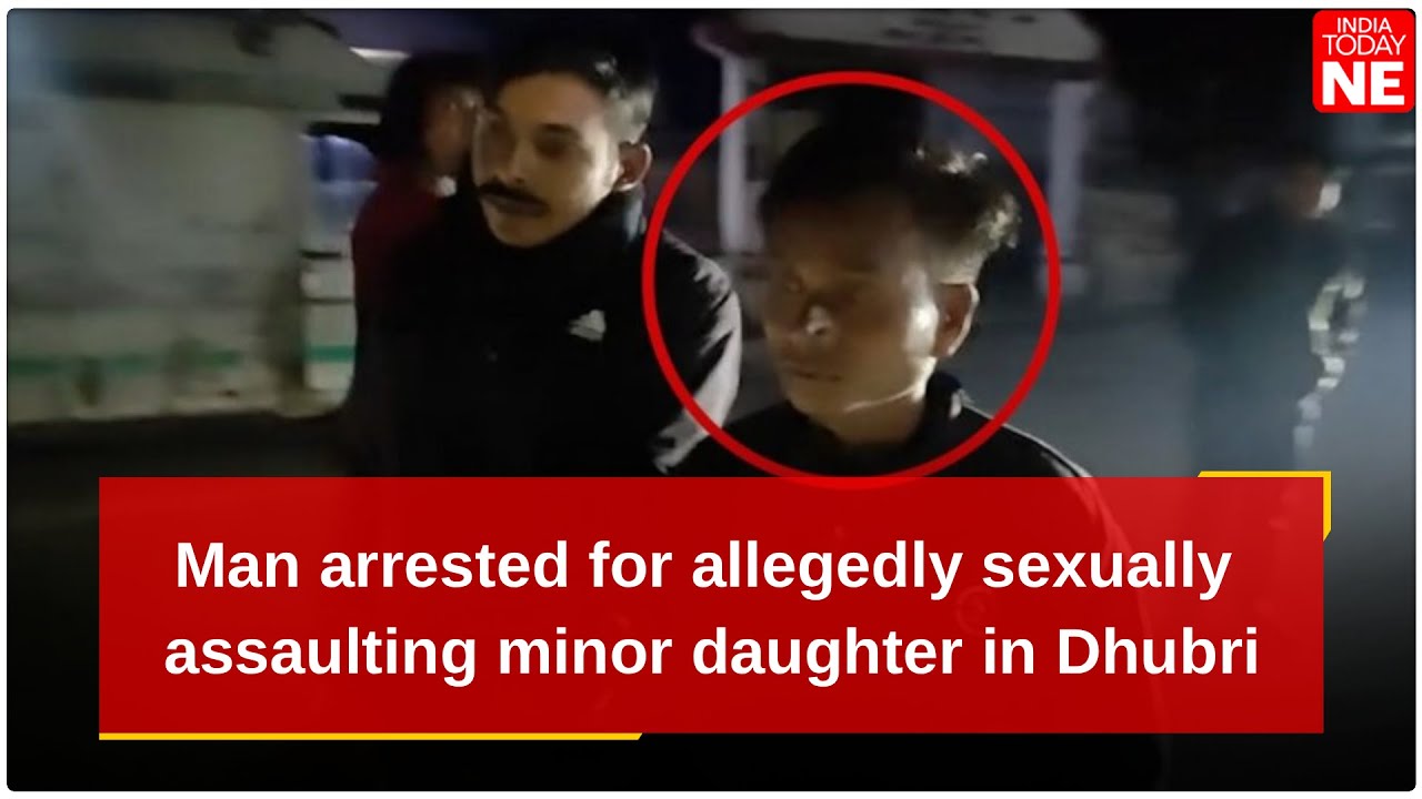 Man arrested for allegedly sexually assaulting minor daughter in Dhubri