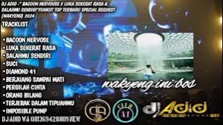 DJ ADID -'BACOON NERVOUSE X LUKA SEKERAT RASA & SALAHMU SENDIRI'FUNKOT (WAKYENG) 2024