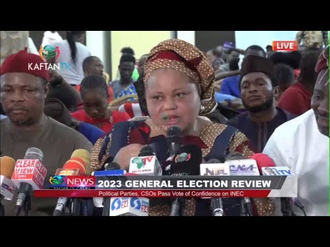2023 GENERAL ELECTION REVIEW: Political Parties, CSOs Pass Vote Of Confidence On INEC