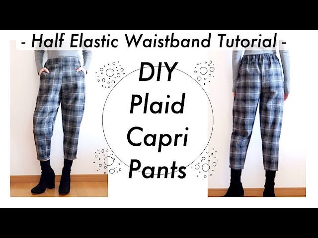 DIY Plaid Capri Pants / Half Elastic Waistband Tutorial / Costura