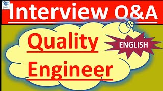 Interview Questions for Quality Engineers | Quality Assurance Interview Questions | QA Engineer