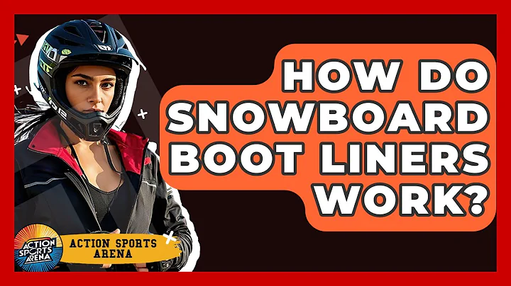 How Do Snowboard Boot Liners Work? - Action Sports Arena