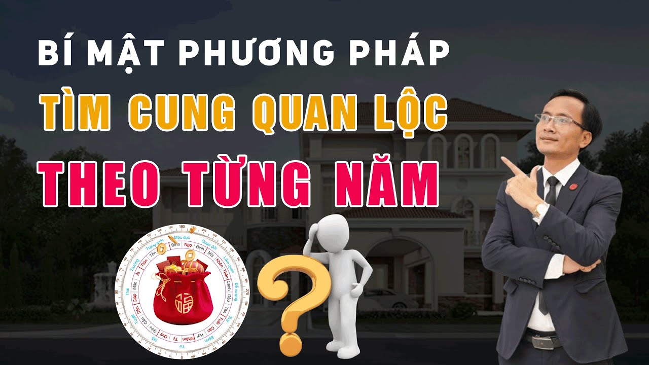 BÍ MẬT PHƯƠNG PHÁP TÌM CUNG QUAN LỘC CỦA NGÔI NHÀ THEO TỪNG NĂM RẤT HIỆU QUẢ