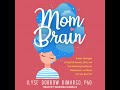 Mom Brain: Proven Strategies to Fight the Anxiety, Guilt, and Overwhelming Emotions of