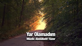 Yar Olamadım - Türkü