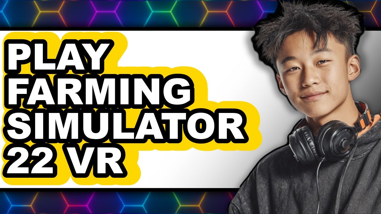 How to Play Farming Simulator 22 VR (Only Way) - Tips and Tricks