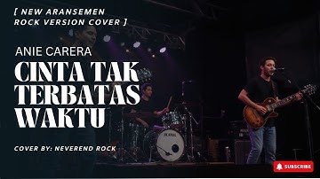 Cinta Tak Terbatas Waktu - Anie Carera | Rock Modern + Lirik New Aransemen Cover by NeverEnd Rock