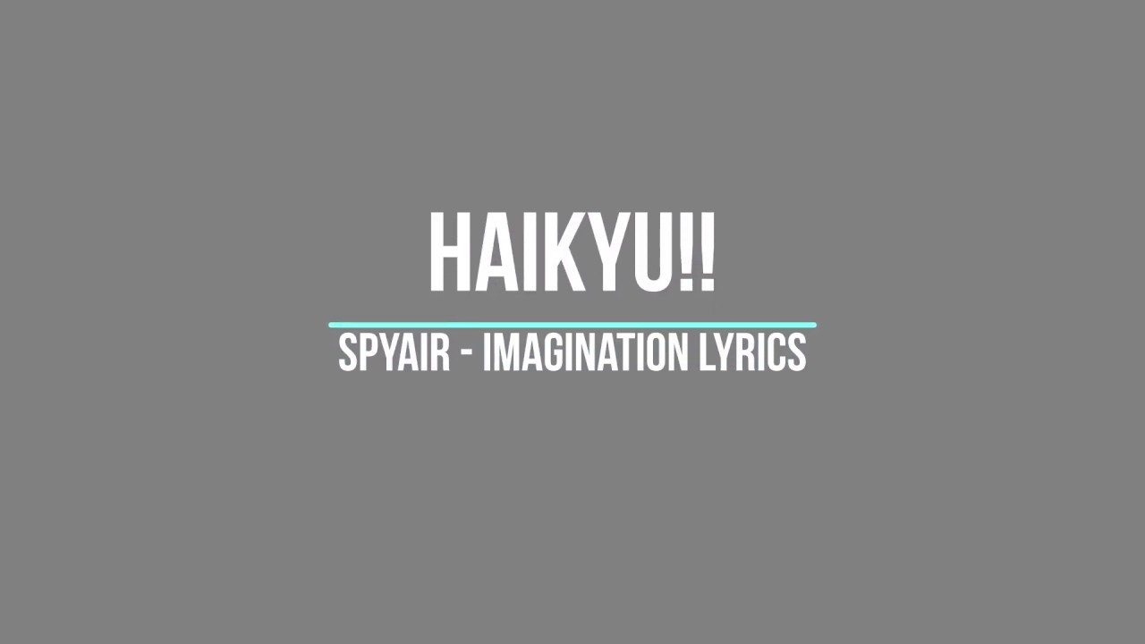 Haikyu Spyair Imagination Lyrics Youtube