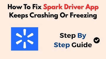 How To Fix Spark Driver App Keeps Crashing Or Freezing – Troubleshoot App Crashes
