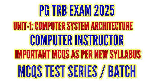PG TRB EXAM 2025: UNIT-1 COMPUTER SYSTEM ARCHITECTURE MCQS TEST UNIT WISE TEST COMPUTER INSTRUCTOR
