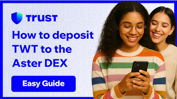 How to deposit tokens like TWT to the Aster DEX – Official Trust Wallet Guide