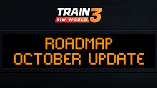 Train Sim World 3: October Roadmap Update (Matt and JD)