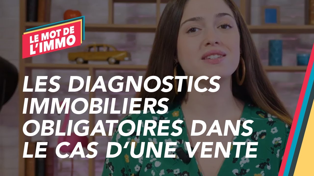 Quels sont les diagnostics immobiliers obligatoires dans le cas d'une vente ?