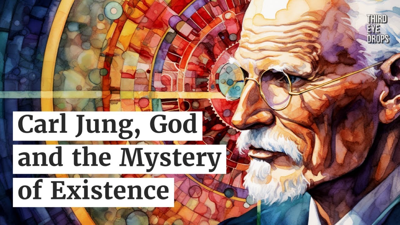 Carl Jung on God and the Mystery of Existence - THIRD EYE DROPS