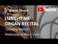 Lunchtime organ recital dr timothy morris