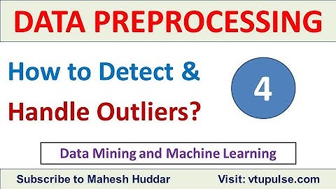 4. How to detect and handle Outlier Data Preprocessing Data Mining Machine Learning by Mahesh Huddar