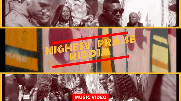 HIGHEST PRAISE RIDDIM (Official Music Video)