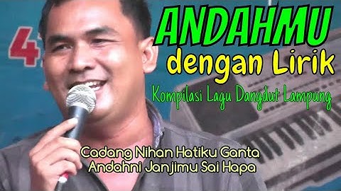 Lagu Dangdut Lampung ANDAHMU dengan lirik - andahmu - andahmu - lagu lampung andahmu - orgen tunggal