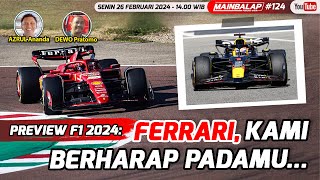 Preview F1 2024: Ferrari, Kami Berharap Padamu... | Mainbalap Podcast Show Eps 124