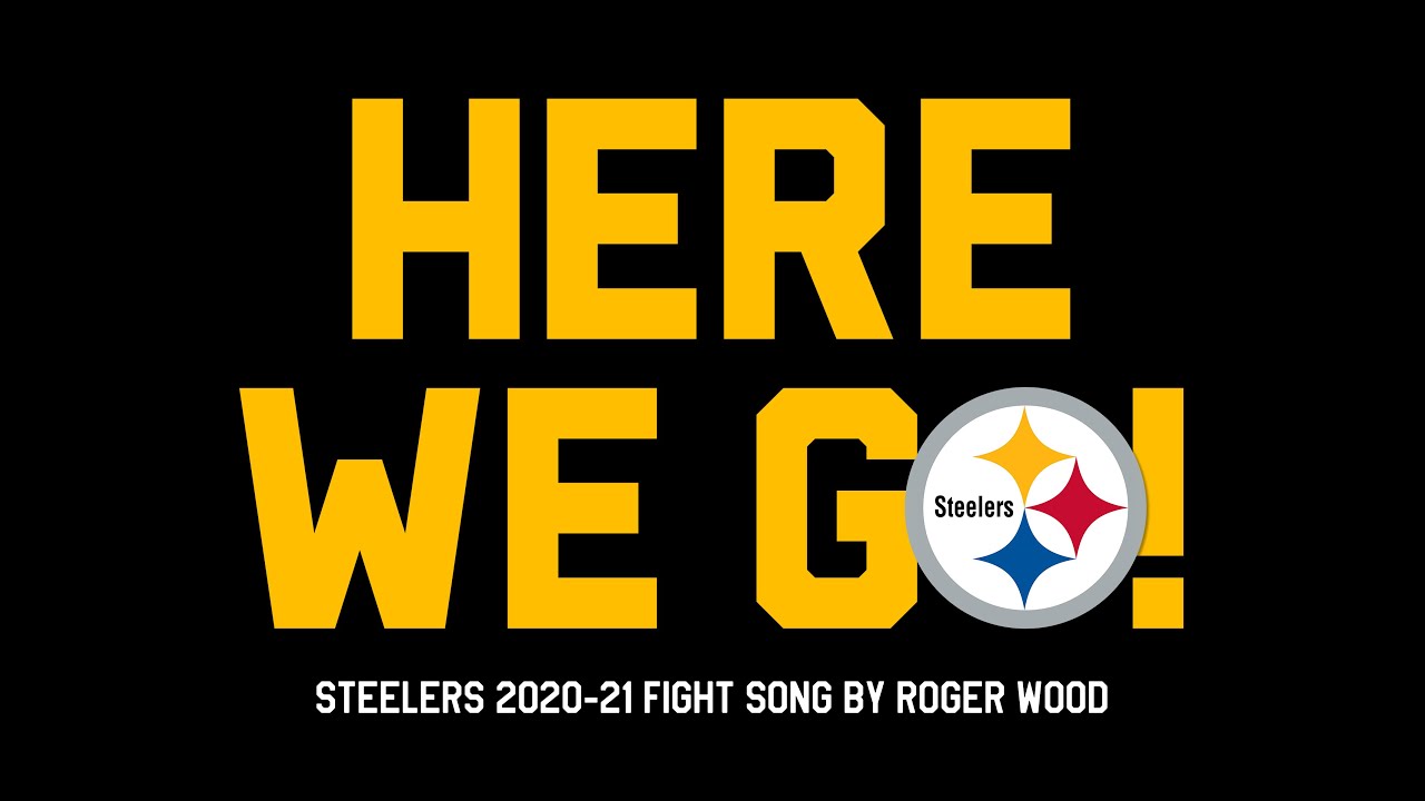 "Here We Go!" Steelers Fight Song 202021 by Roger Wood YouTube