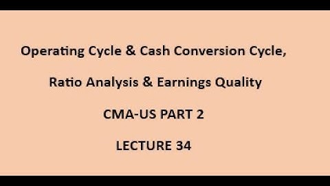 Operating Cycle & Cash Cycle | Ratio Analysis & Earnings Quality | CMA Part 2 Lecture 34