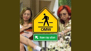 OMW (ikaw ray ulian)