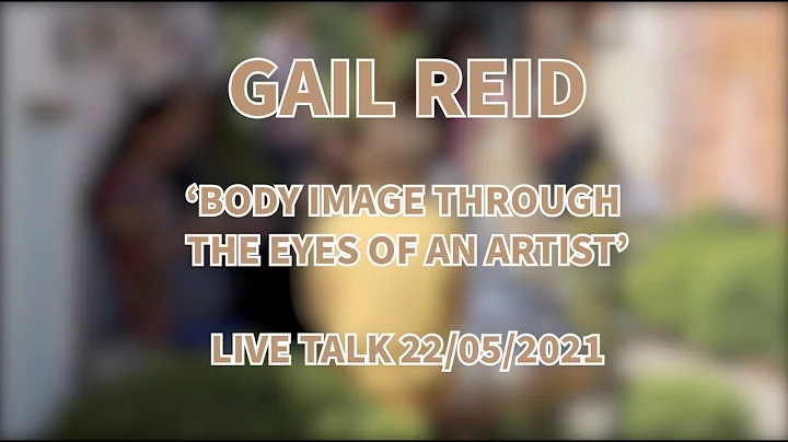 GAIL REID 'Body Image through the eyes of an artis...