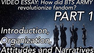 VIDEO ESSAY: How did BTS ARMY Revolutionize Fandom? (Intro+Organization+Attitudes/Narratives)(Part1)