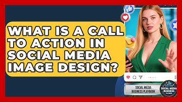 What Is A Call To Action In Social Media Image Design? - Social Media Business Playbook