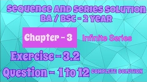 Exercise 3.2 Solution || Question 1 to 12 || Sequence and Series || BA BSc 2 year Semester 4 ||
