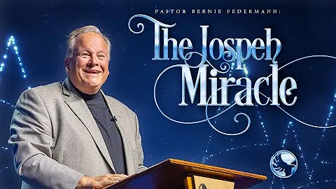 The Joseph Miracle | Pastor Bernie Federmann