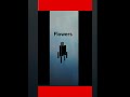 F.L.O.W.E.R.S.