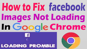How to Fix Facebook Images Not Loading In Google Chrome