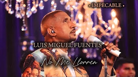 No Me Lloren @LUISMIGUELFUENTES