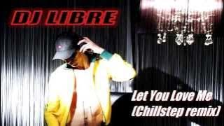 Tinashe - Let You Love Me (DJ LIBRE Chillstep remix)