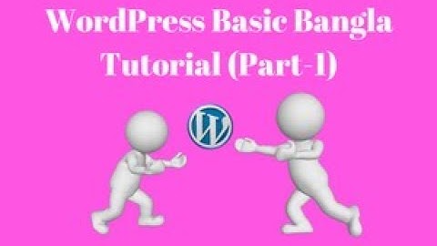WordPress Basic Bangla Tutorial (part 1)