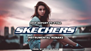 Drip Report ft. Tyga - SKECHERS (Instrumental Remake) By Rosh Blazze