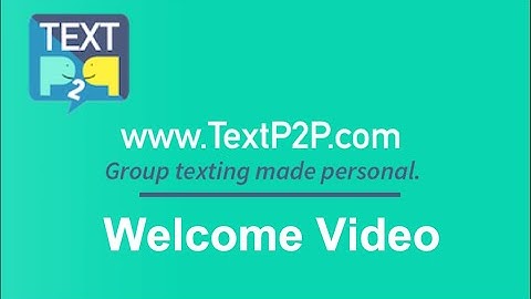TextP2P Welcome Video