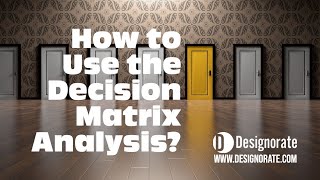 How to Use the Decision Matrix Analysis