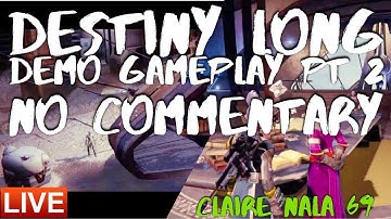 Destiny Long Demo Gameplay Pt 2-2, Warlock Up To Level 6 & Titan Up To Level 5 Live Stream 2015