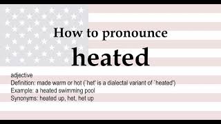 How to pronounce 'heated' + meaning