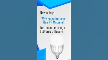 Why manufacturer use PP material for manufacturing of LED Bulb Diffuser ?