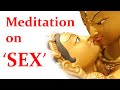 Meditation on 'SEX' - Tsem Rinpoche
