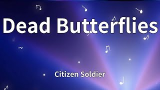 Citizen Soldier - Dead Butterflies (Lyrics)