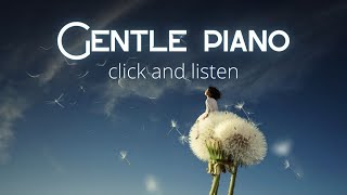 Relaxing gentle piano music for meditation, study, work and stress relief