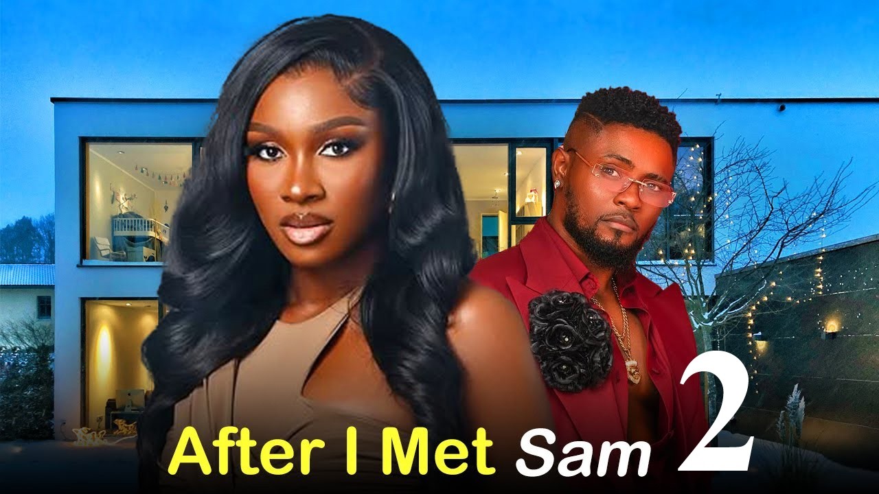 MAURICE SAM AND SONIA UCHE MOVIE: AFTER I MET SAM  2 , 2026 New Nigerian Movie