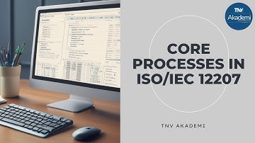 Detailed Exploration of Core Processes in ISO/IEC 12207