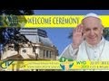 WYD at Rio - Welcome Ceremony of the Pope
