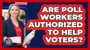 Are Poll Workers Authorized to Help Voters?