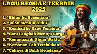 LAGU REGGAE TERBAIK 2025 || HIDUP INI SEMENTARA || SOUND MUSIK REGGAE REGGAE SANTAI PENUH SINDIRAN